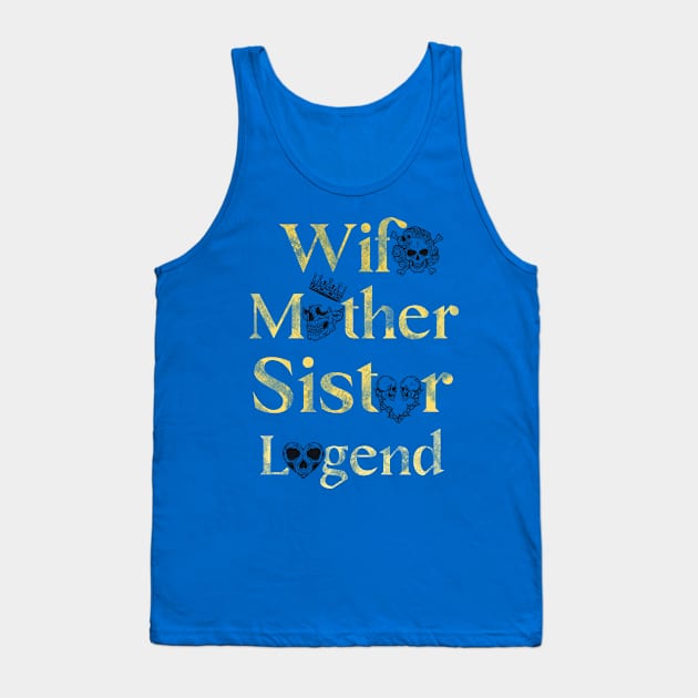 "Wife, Mother, Sister, Legend" - Inspirational Quote Skull Design Tank Top by Anna-Kik